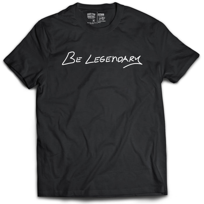 Be Legendary - T-Shirt - Black