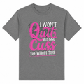 I Won’t Quit T-Shirt